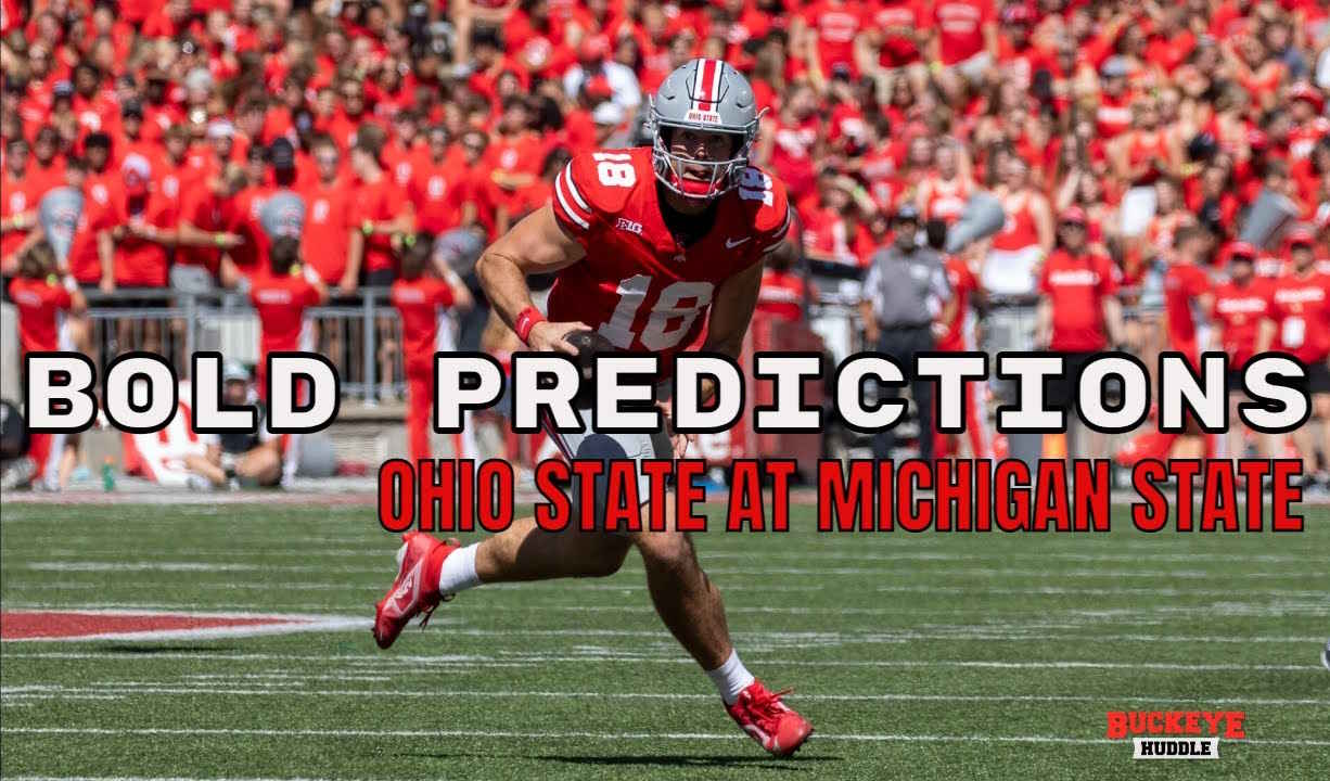 14 Bold Predictions For Ohio State Vs. Michigan State Buckeye Huddle