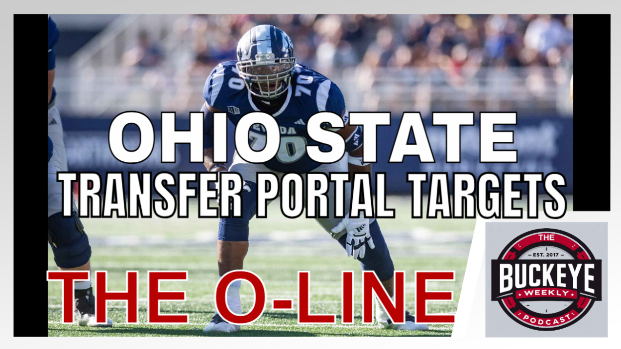 Transfer Portal Buckeye Weekly Podcast Offensive Line Ohio State Targets